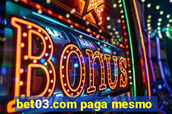 bet03.com paga mesmo